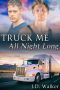 [Truck Me 01] • Truck Me All Night Long